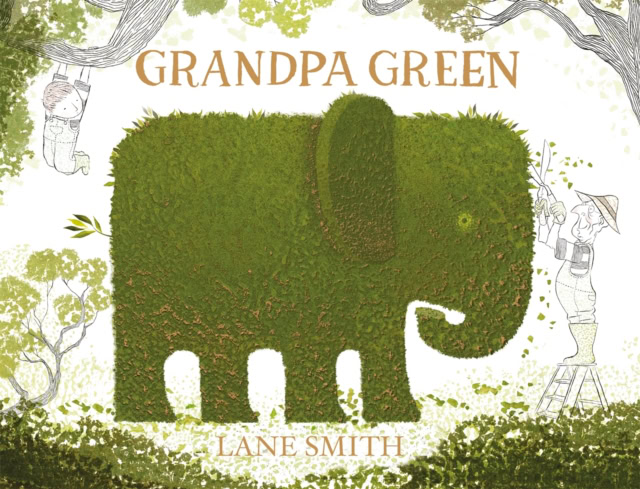 Book cover for Grandpa Green by Lane Smith, featuring a large green elephant-shaped topiary surrounded by grayscale illustrations of a boy climbing a tree and a man trimming the topiary.