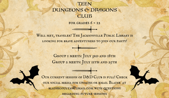 A parchment-style flyer with decorative vines, black dragon silhouettes, and swords announces a Teen Dungeons & Dragons Club for grades 6–12 at Jacksonville Public Library, with group meeting dates in July and contact info.