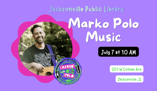 Image: purple background with a photograph of Marco Polo Music and his logo to the bottom right of the photo. Text reads: Jacksonville Public Library. Marko Polo Music. July 7 at 10 am. 201 W College Ave. Jacksonville, IL.